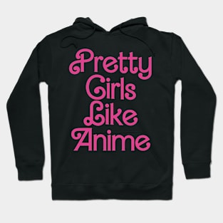 Pretty Girls Like Anime Hoodie